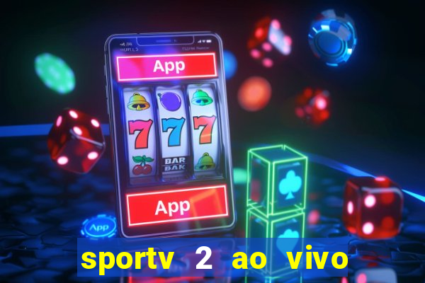 sportv 2 ao vivo mega canais